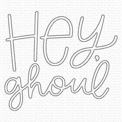 My Favorite Things Die-Namics - Hey, Ghoul